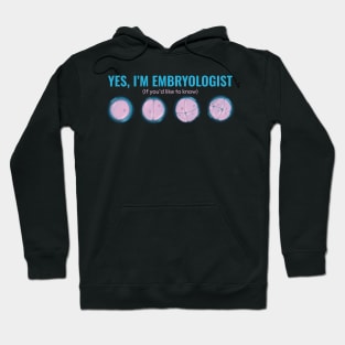 Yes Im Embryologist If you would like to know Hoodie